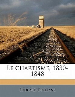 Couverture_Le chartisme, 1830-1848 Volume 2