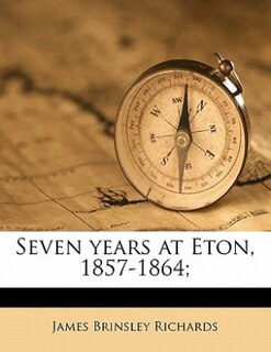 Couverture_Seven Years At Eton, 1857-1864;