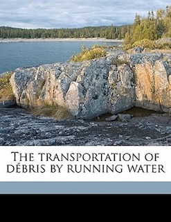 The Transportation Of Débris By Running Water