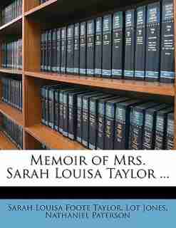 Memoir Of Mrs. Sarah Louisa Taylor ... de Sarah Louisa Foote Taylor