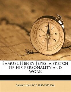 Front cover_Samuel Henry Jeyes; A Sketch Of His Personality And Work