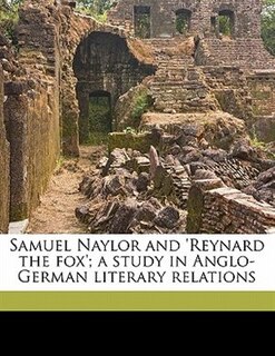 Couverture_Samuel Naylor And 'reynard The Fox'; A Study In Anglo-german Literary Relations