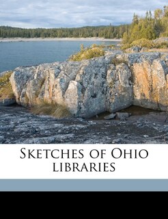 Sketches Of Ohio Libraries