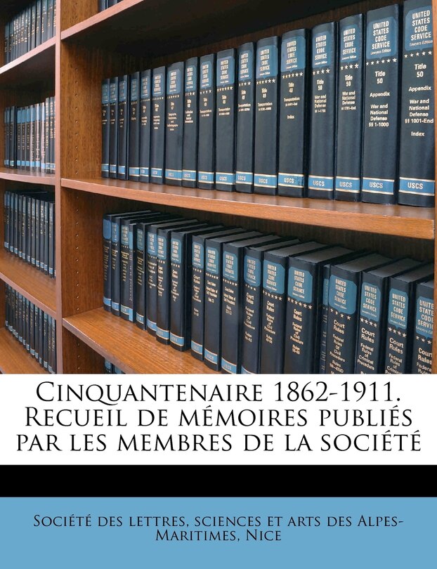 Couverture_Cinquantenaire 1862-1911. Recueil de Mémoires Publiés Par Les Membres de la Société Volume 1