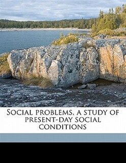 Social Problems, A Study Of Present-day Social Conditions