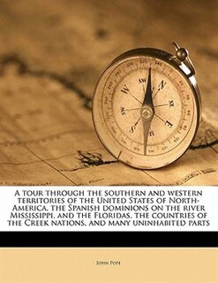 Couverture_A Tour Through The Southern And Western Territories Of The United States Of North-america, The Spanish Dominions On The River Mississippi, And The Floridas, The Countries Of The Creek Nations, And Many Uninhabited Parts