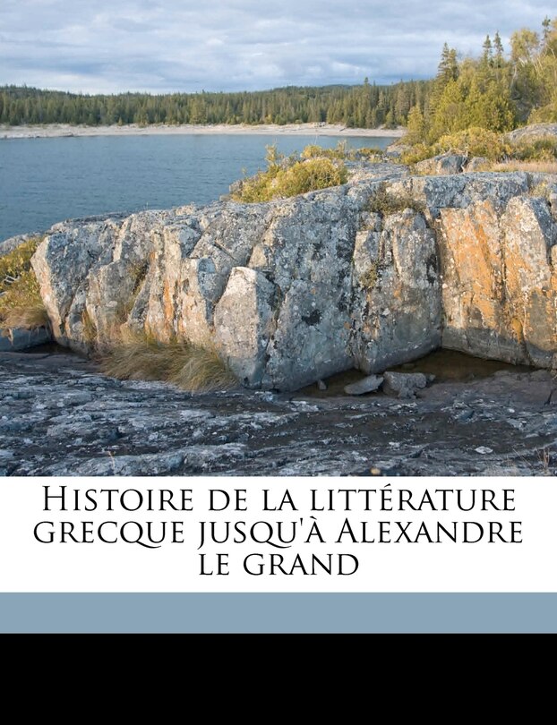 Front cover_Histoire de la littérature grecque jusqu'à Alexandre le grand Volume 2