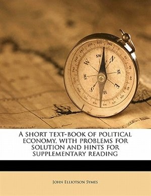 Couverture_A Short Text-book Of Political Economy, With Problems For Solution And Hints For Supplementary Reading