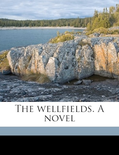 Front cover_The Wellfields. a Novel Volume 2