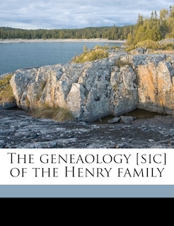 The Geneaology [sic] Of The Henry Family