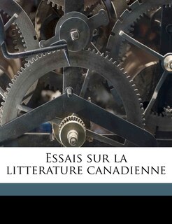 Front cover_Essais Sur La Litterature Canadienne