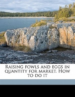 Couverture_Raising Fowls And Eggs In Quantity For Market. How To Do It