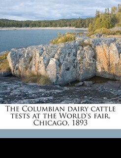 Front cover_The Columbian Dairy Cattle Tests At The World's Fair, Chicago, 1893