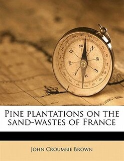 Couverture_Pine Plantations On The Sand-wastes Of France