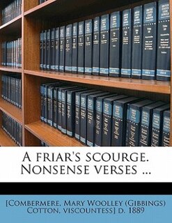 Couverture_A Friar's Scourge. Nonsense Verses ...