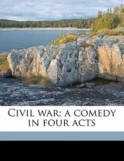 Couverture_Civil War; A Comedy In Four Acts