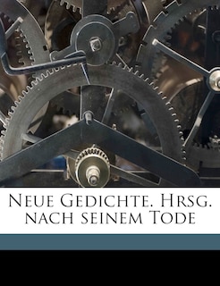 Couverture_Neue Gedichte. Hrsg. Nach Seinem Tode
