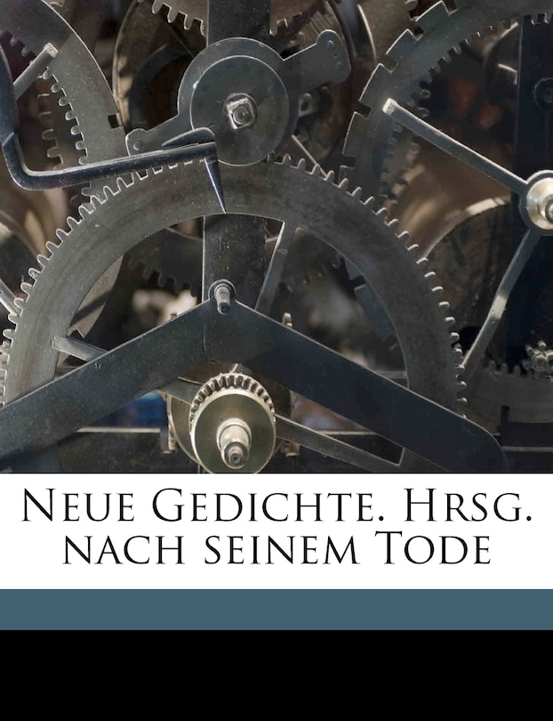 Couverture_Neue Gedichte. Hrsg. Nach Seinem Tode