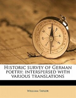 Historic Survey Of German Poetry; Interspersed With Various Translations