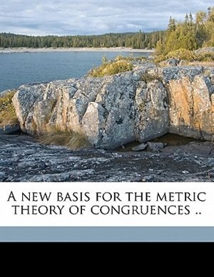 Front cover_A New Basis For The Metric Theory Of Congruences ..