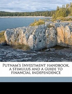 Front cover_Putnam's Investment Handbook, A Stimulus And A Guide To Financial Independence