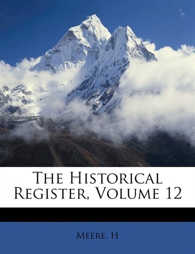 The Historical Register, Volume 12