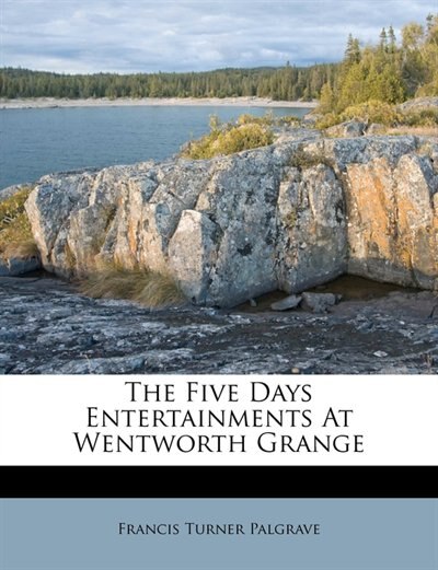 Front cover_The Five Days Entertainments At Wentworth Grange