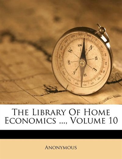 Front cover_The Library Of Home Economics ..., Volume 10