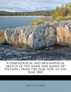 Front cover_A Genealogical And Biographical Sketch Of The Name And Family Of Stetson