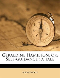 Geraldine Hamilton, Or, Self-guidance: A Tale