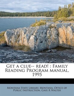 Get A Clue-- Read!: Family Reading Program Manual, 1995