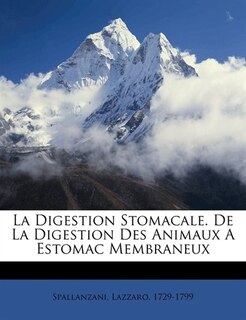 La Digestion Stomacale. De La Digestion Des Animaux A Estomac Membraneux