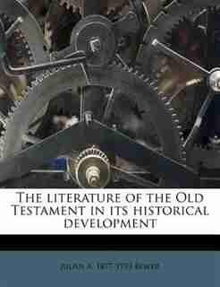 The Literature Of The Old Testament In Its Historical Development de Julius A. 1877-1953 Bewer