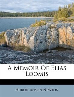 Front cover_A Memoir Of Elias Loomis
