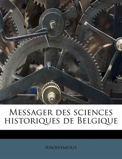 Messager Des Sciences Historiques De Belgique