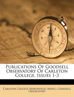 Publications Of Goodsell Observatory Of Carleton College, Issues 1-3