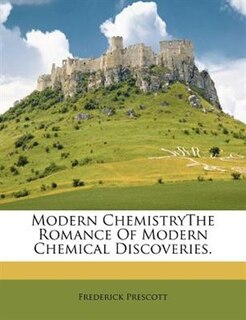 Front cover_Modern ChemistryThe Romance Of Modern Chemical Discoveries.