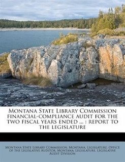 Montana State Library Commission Financial-compliance Audit For The Two Fiscal Years Ended ...: Report To The Legislature