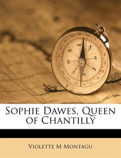 Front cover_Sophie Dawes, Queen Of Chantilly