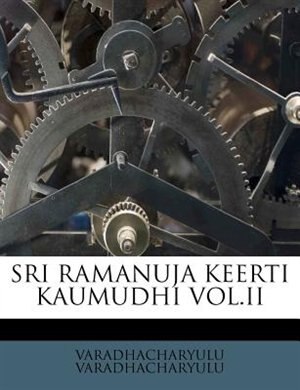 Sri Ramanuja Keerti Kaumudhi Vol.ii