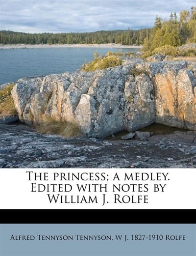Couverture_The Princess; A Medley. Edited With Notes By William J. Rolfe