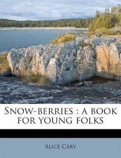 Snow-berries: A Book For Young Folks