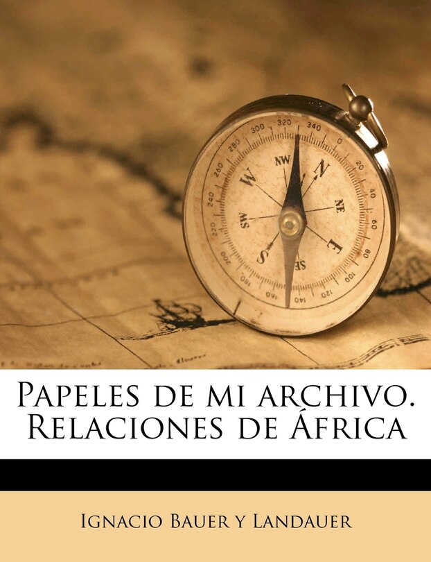 Papeles De Mi Archivo. Relaciones De África