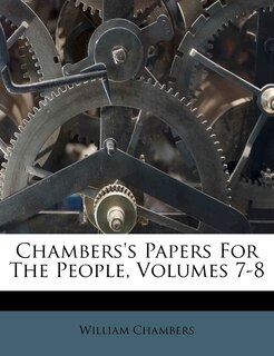Couverture_Chambers's Papers For The People, Volumes 7-8