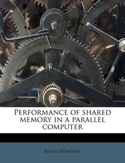 Front cover_Performance Of Shared Memory In A Parallel Computer