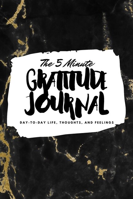 The 5 Minute Gratitude Journal: Day-to-day Life, Thoughts, And Feelings (6x9 Softcover Journal)