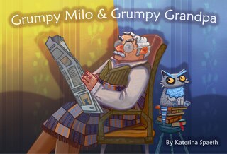 Front cover_Grumpy Milo & Grumpy Grandpa