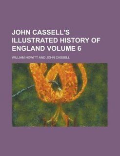 Front cover_John Cassell's Illustrated history of England Volume 6