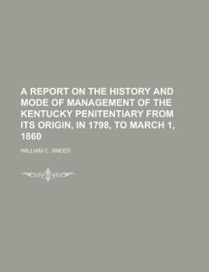 Couverture_A report on the history and mode of management of the Kentucky Penitentiary from its origin, in 1798, to March 1, 1860