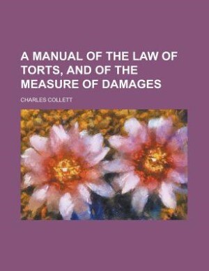 A manual of the law of torts, and of the measure of damages